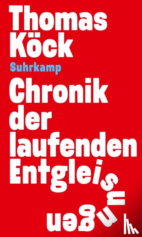 Köck, Thomas - Chronik der laufenden Entgleisungen