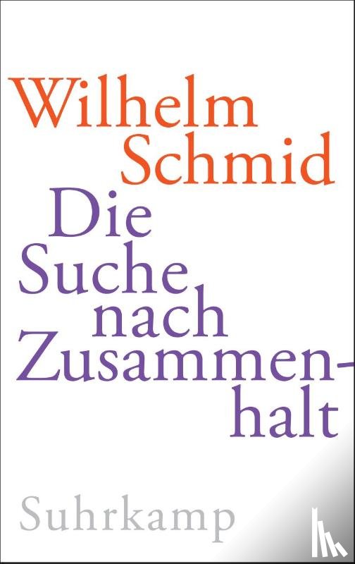 Schmid, Wilhelm - Die Suche nach Zusammenhalt