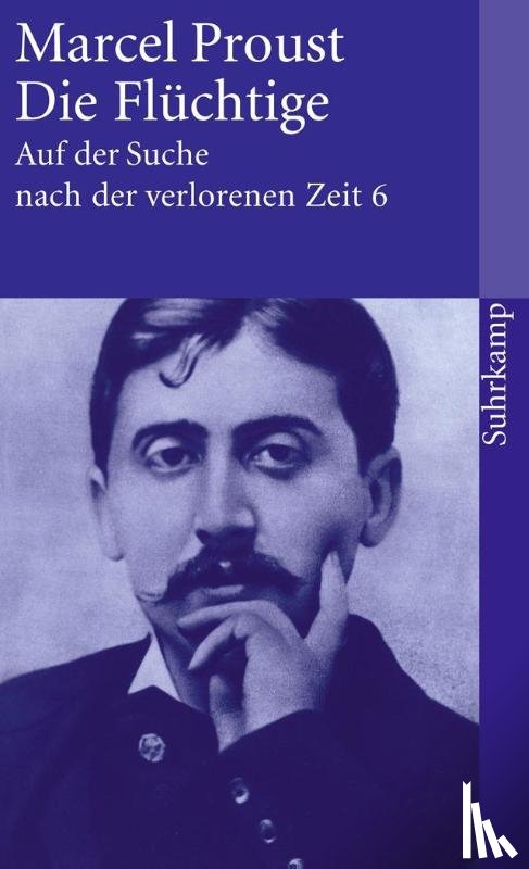 Proust, Marcel - Auf der Suche nach der verlorenen Zeit 6. Die Flüchtige