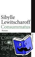 Lewitscharoff, Sibylle - Consummatus
