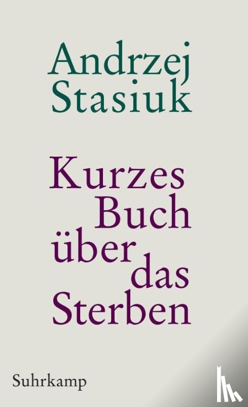 Stasiuk, Andrzej - Kurzes Buch über das Sterben