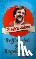 Zizek, Slavoj - Zizek's Jokes - Treffen sich zwei Hegelianer...