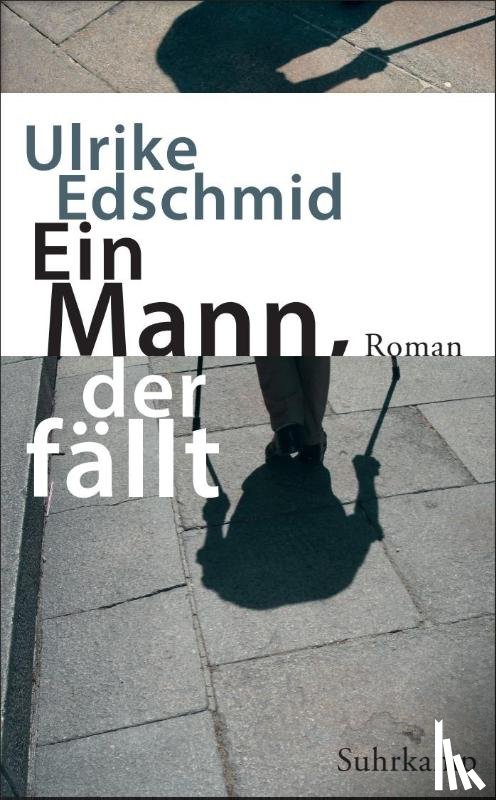 Edschmid, Ulrike - Ein Mann, der fällt