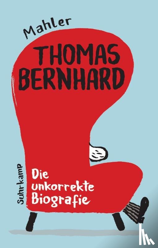 Mahler, Nicolas - Thomas Bernhard. Die unkorrekte Biografie