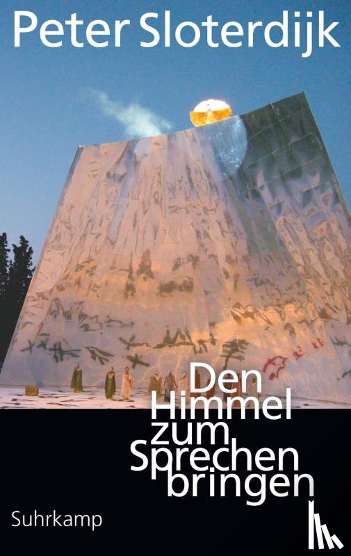 Sloterdijk, Peter - Den Himmel zum Sprechen bringen