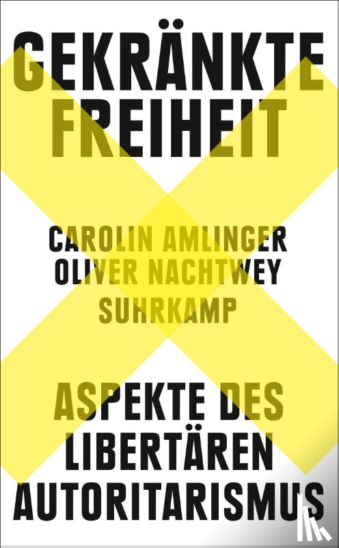 Amlinger, Carolin, Nachtwey, Oliver - Gekränkte Freiheit