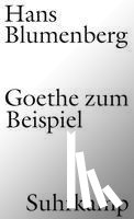Blumenberg, Hans - Goethe zum Beispiel