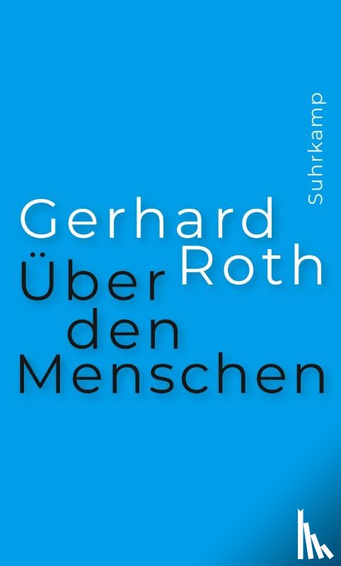 Roth, Gerhard - Über den Menschen