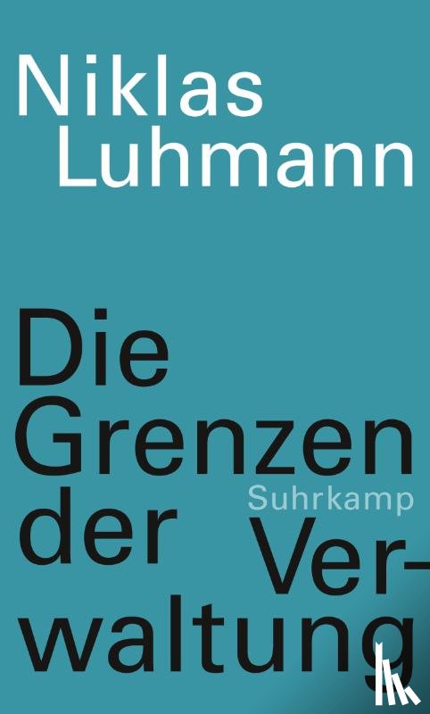 Luhmann, Niklas - Die Grenzen der Verwaltung