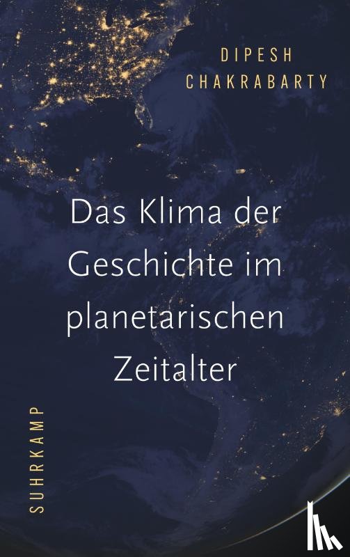 Chakrabarty, Dipesh - Das Klima der Geschichte im planetarischen Zeitalter