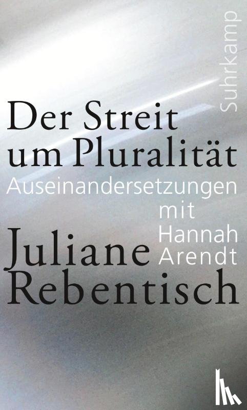 Rebentisch, Juliane - Der Streit um Pluralität