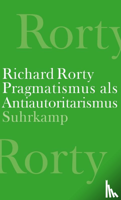 Rorty, Richard - Pragmatismus als Antiautoritarismus