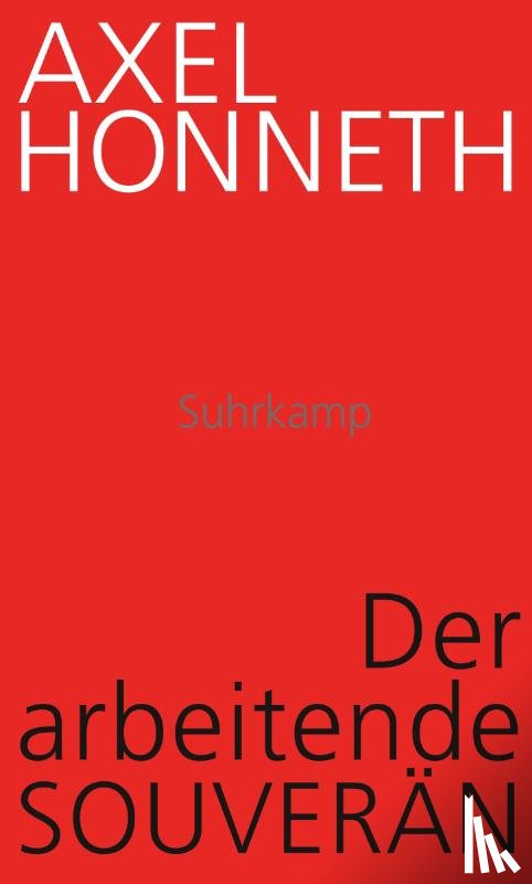 Honneth, Axel - Der arbeitende Souverän