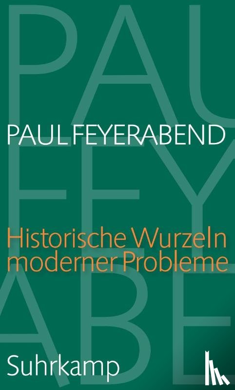 Feyerabend, Paul - Historische Wurzeln moderner Probleme