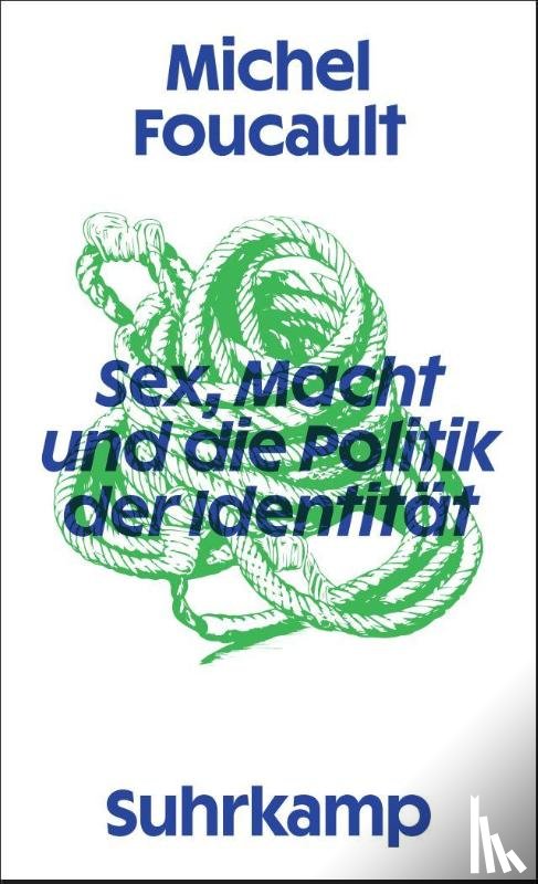 Foucault, Michel - Sex, Macht und die Politik der Identität