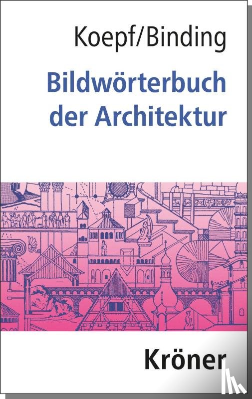 Koepf, Hans, Binding, Günther - Bildwörterbuch der Architektur