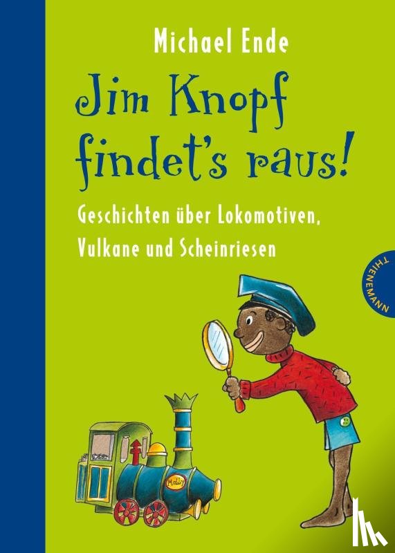 Ende, Michael, Dölling, Beate - Jim Knopf findet's raus - Alles über Lokomotiven, Vulkane und Scheinriesen