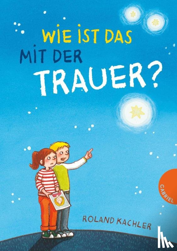 Kachler, Roland - Wie ist das mit der Trauer?