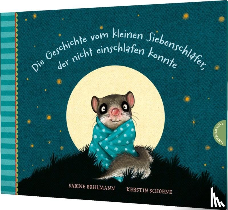 Bohlmann, Sabine - Die Geschichte vom kleinen Siebenschläfer, der nicht einschlafen konnte