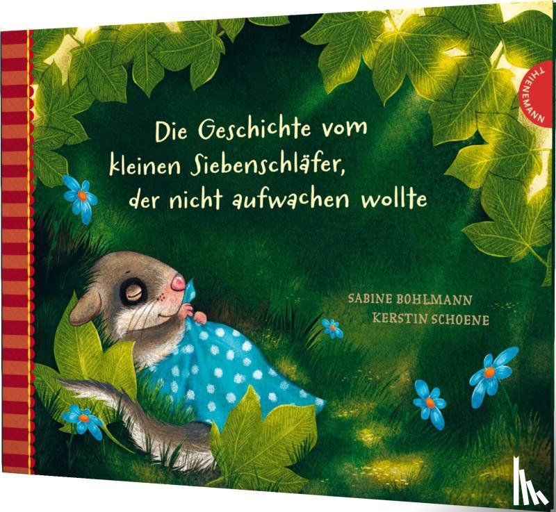 Bohlmann, Sabine - Die Geschichte vom kleinen Siebenschläfer, der nicht aufwachen wollte