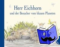 Meschenmoser, Sebastian - Herr Eichhorn und der Besucher vom blauen Planeten