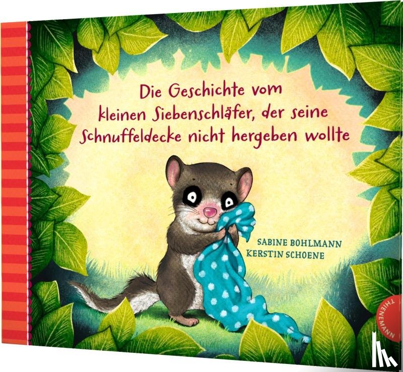 Bohlmann, Sabine - Die Geschichte vom kleinen Siebenschlafer, der seine Schnuffledecke
