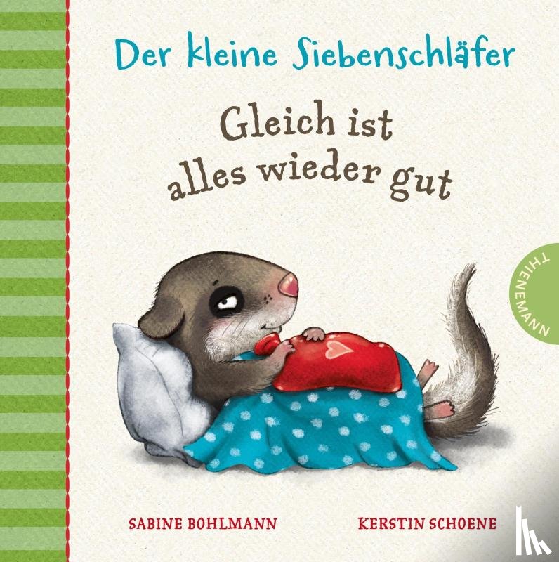 Bohlmann, Sabine, Schoene, Kerstin - Der kleine Siebenschläfer: Gleich ist alles wieder gut