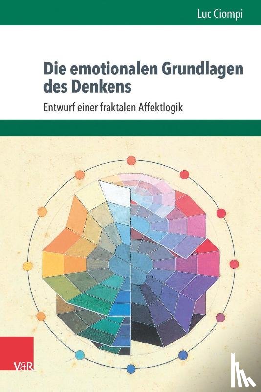 Ciompi, Luc - Die emotionalen Grundlagen des Denkens