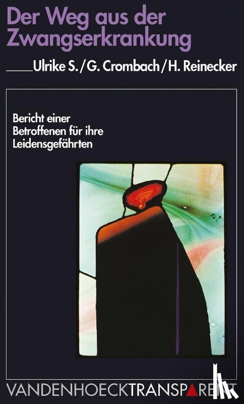 S., Ulrike, Crombach, Gerhard, Reinecker, Hans - Der Weg aus der Zwangserkrankung
