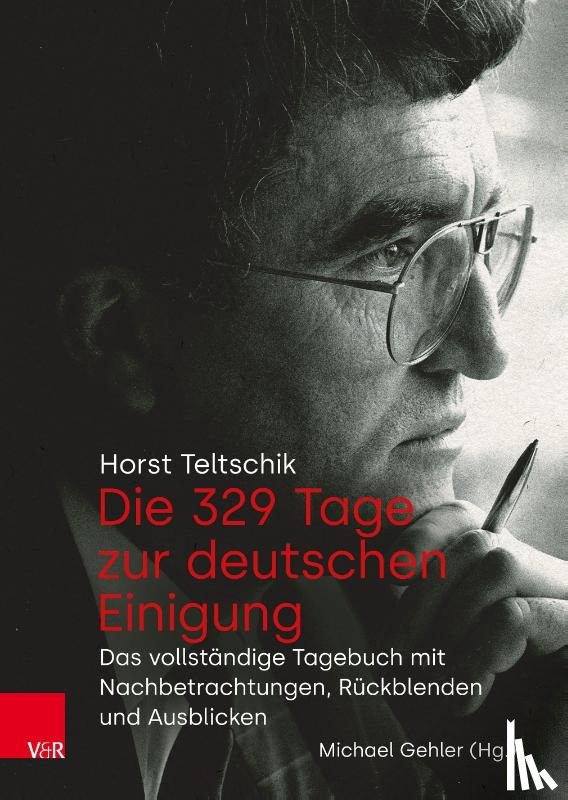 Teltschik, Horst - Die 329 Tage zur deutschen Einigung