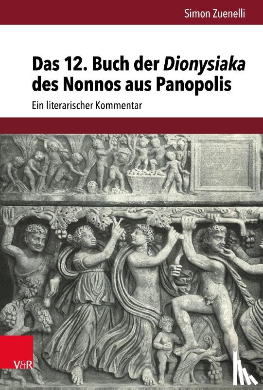 uenelli, Simon Zuenelli - Das 12. Buch der Dionysiaka des Nonnos aus Panopolis