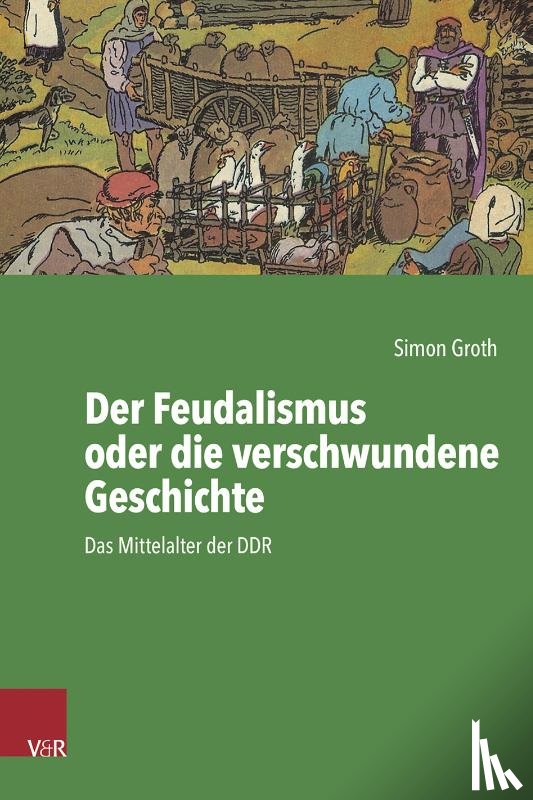 Groth, Simon - Der Feudalismus oder die verschwundene Geschichte