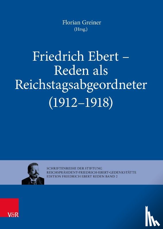 - Friedrich Ebert - Reden als Reichstagsabgeordneter (1912-1918)