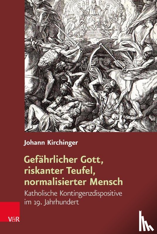 Kirchinger, Johann - Gefahrlicher Gott, riskanter Teufel, normalisierter Mensch