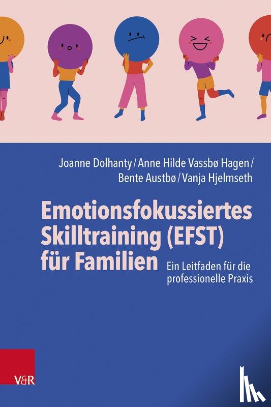 Dolhanty, Joanne, Vassbø Hagen, Anne Hilde, Austbø, Bente, Hjelmseth, Vanja - Emotionsfokussiertes Skilltraining (EFST) für Familien