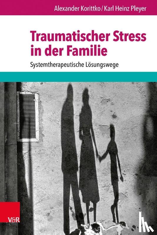 Korittko, Alexander, Pleyer, Karl Heinz - Traumatischer Stress in der Familie