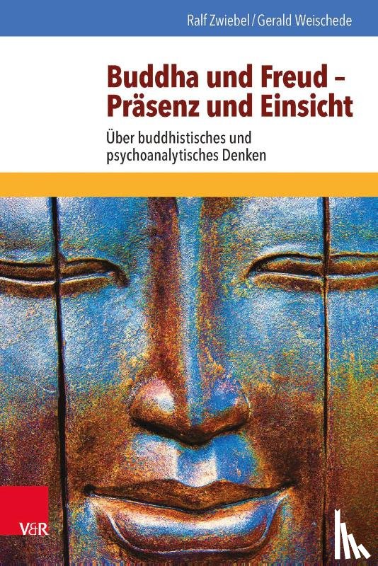 Zwiebel, Ralf, Weischede, Gerald - Buddha und Freud - Präsenz und Einsicht