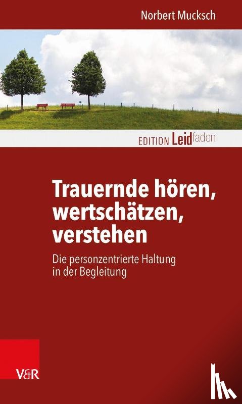 Mucksch, Norbert - Trauernde Horen, Wertschatzen, Verstehen
