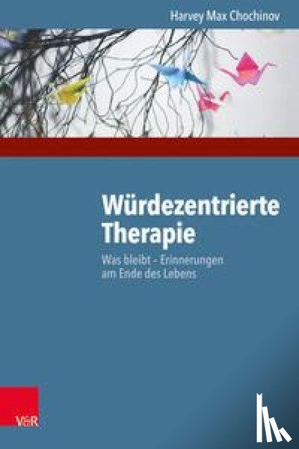 Chochinov, Harvey Max - Wurdezentrierte Therapie