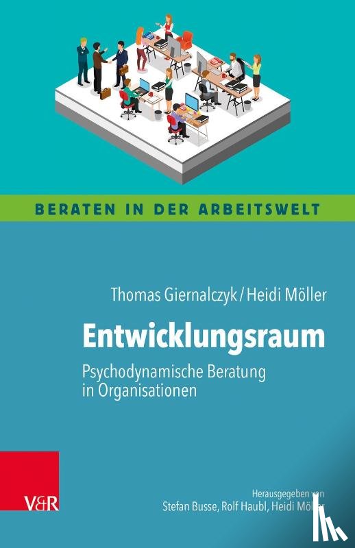 Giernalczyk, Thomas, Möller, Heidi - Entwicklungsraum: Psychodynamische Beratung in Organisationen