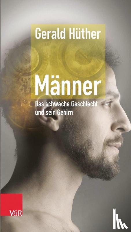 Gerald HA"ther - Manner Das schwache Geschlecht und sein Gehirn