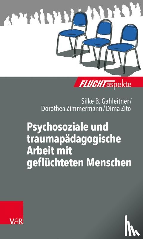 Gahleitner, Silke Birgitta, Zito, Dima, Zimmermann, Dorothea - Psychosoziale und traumapädagogische Arbeit mit geflüchteten Menschen