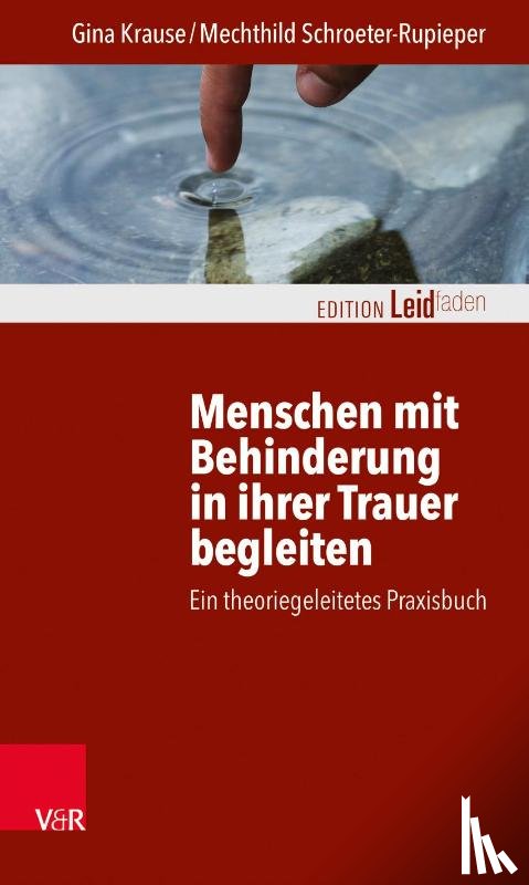 Krause, Gina, Schroeter-Rupieper, Mechthild - Menschen mit Behinderung in ihrer Trauer begleiten