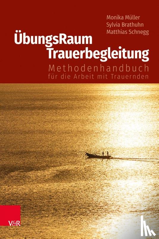 Müller, Monika, Brathuhn, Sylvia, Schnegg, Matthias - ÜbungsRaum Trauerbegleitung