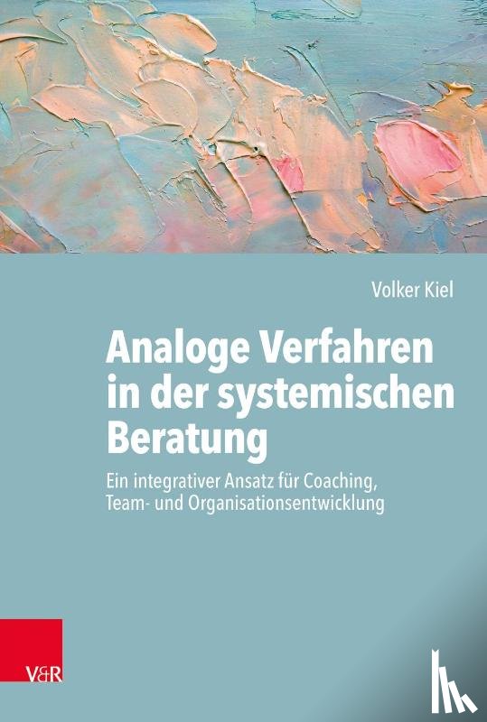 Kiel, Volker - Analoge Verfahren in der systemischen Beratung
