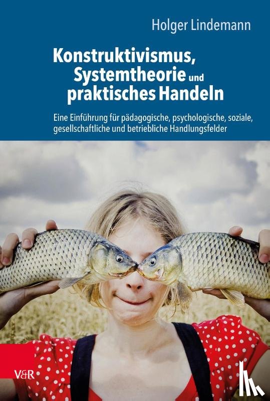 Lindemann, Holger - Konstruktivismus, Systemtheorie und praktisches Handeln