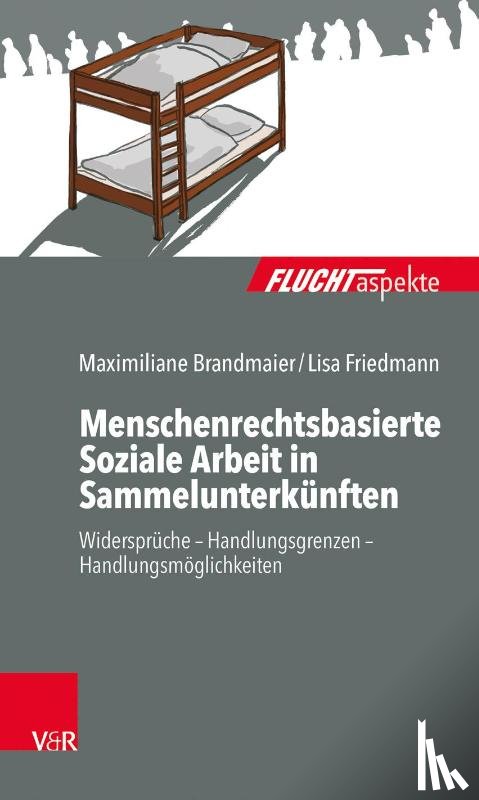 Maximiliane Brandmaier, Lisa Friedmann, Dorothea Zimmermann - Menschenrechtsbasierte Soziale Arbeit in Sammelunterkunften