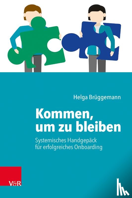 Brüggemann, Helga - Kommen, um zu bleiben - Systemisches Handgepäck für erfolgreiches Onboarding