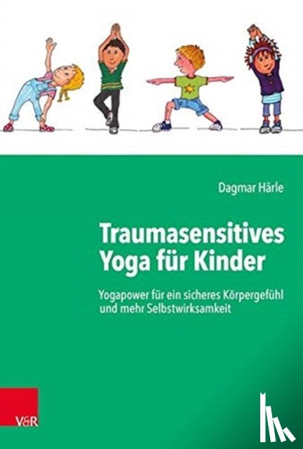 Harle, Dagmar - Traumasensitives Yoga fur Kinder