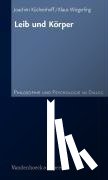 Küchenhoff, Joachim, Wiegerling, Klaus - Leib und Körper